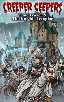 Creeper Ceepers Time Travel & the Knights Templar: Book Fourteen