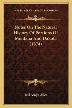 Paperback Notes On The Natural History Of Portions Of Montana And Dakota (1874) Book