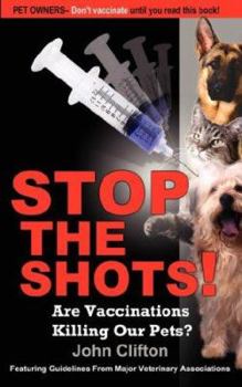 Paperback Stop the Shots!: Are Vaccinations Killing Our Pets? Book
