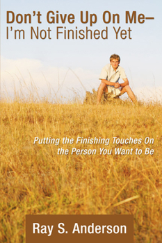 Paperback Don't Give Up On Me - I'm Not Finished Yet Book