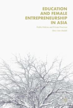 Hardcover Education and Female Entrepreneurship in Asia: Public Policies and Private Practices Book