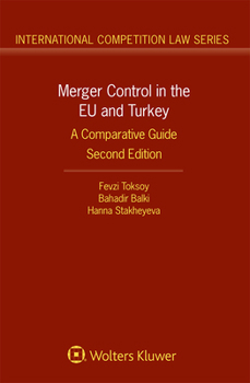 Hardcover Merger Control in the EU and Turkey: A Comparative Guide Book