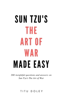Paperback Sun Tzu's The Art of War Made Easy: 200 insightful questions and answers on Sun Tzu's The Art of War Book