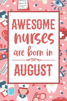 Paperback Awesome Nurses are born in August: Blank line journal notebook for Nurses - Nurses birth month composition notebook Book