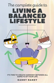 Paperback The Complete Guide To Living A Balanced Lifestyle Book