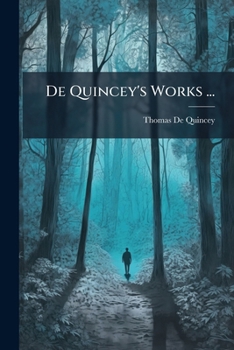 De Quincey's Works ...: Studies On Secret Records, Personal And Historic...