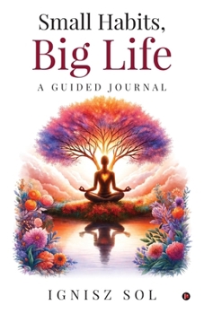 Paperback Small Habits, Big Life A Guided Journal Book