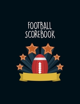 Football Scorebook: Undated 12-Month Calendar, Team Roster, Player Statistics For Football Players And Coaches With Play Design Field Blank Pages