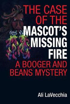 Paperback The Case of the Mascot's Missing Fire: A Booger and Beans Mystery Book