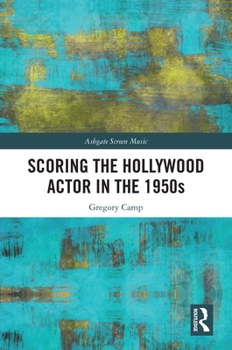 Hardcover Scoring the Hollywood Actor in the 1950s Book