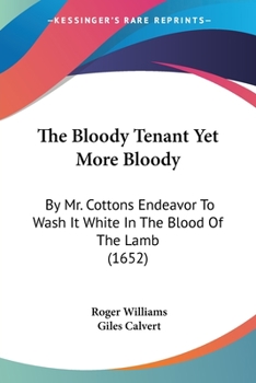 Paperback The Bloody Tenant Yet More Bloody: By Mr. Cottons Endeavor To Wash It White In The Blood Of The Lamb (1652) Book