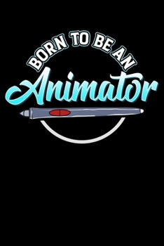 Born To Be An Animator: Awesome Animation Blank Composition Notebook for Journaling & Writing (120 Lined Pages, 6" x 9")