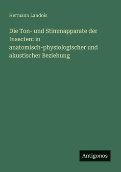 Paperback Die Ton- und Stimmapparate der Insecten: in anatomisch-physiologischer und akustischer Beziehung [German] Book