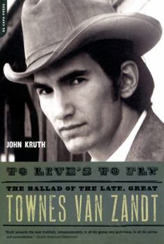 Paperback To Live's to Fly: The Ballad of the Late, Great Townes Van Zandt Book