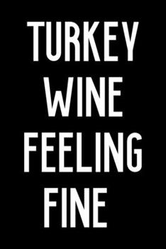 Turkey Wine Feeling Fine: Notebook Journal Composition Blank Lined Diary Notepad 120 Pages Paperback Black Solid Turkey