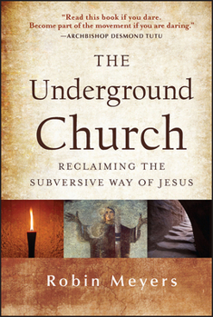 Hardcover The Underground Church: Reclaiming the Subversive Way of Jesus Book