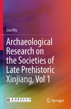 Paperback Archaeological Research on the Societies of Late Prehistoric Xinjiang, Vol 1 Book