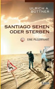 Paperback Santiago sehen oder sterben: Eine Pilgerfahrt [German] Book