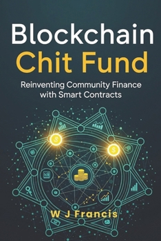 Paperback Blockchain Chit Fund: Reinventing Community Finance with Smart Contracts Book