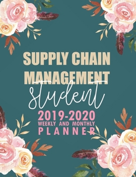 Supply Chain Management Student: 2019-2020 Weekly and Monthly Planner Academic Year with Class Timetable Exam Assignment Schedule Record School College University