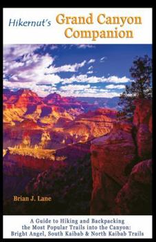 Paperback Hikernut's Grand Canyon Companion: A Guide to Hiking and Backpacking the Most Popular Trails Into the Canyon Book