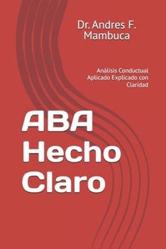 Paperback ABA Hecho Claro: Análisis Conductual Aplicado Explicado con Claridad [Spanish] Book