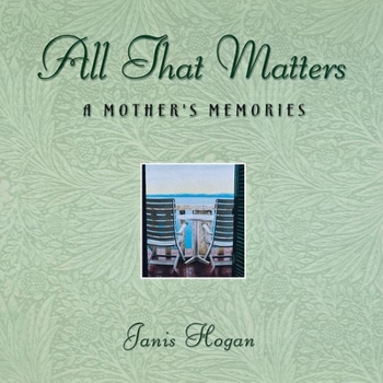 Paperback All That Matters: A Mother's Memories Book