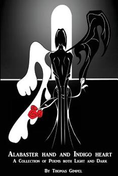 Paperback Alabaster hand and Indigo heart: A collection of poetry both light and dark Book