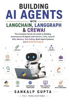 Paperback Building AI Agents with LangChain, LangGraph & CrewAI: The Complete Hands-On Guide to Building Autonomous AI Agents with Python, LLMs, OpenAI, RAG, Me Book