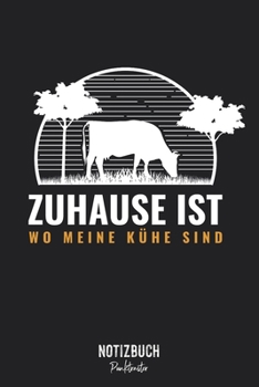 Notizbuch Punktraster: Zuhause ist wo meine Kühe sind Bauern Landwirt Geschenk  • Notizheft gepunktet • Lustiges Notizbuch • 120 Seiten (DIN A5 / ... Schreibheft, Tagebuch (German Edition)