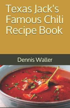 Paperback Texas Jack's Famous Chili Recipe Book: How to Make a Delicious Bowl of Chili Book