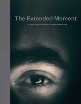 Hardcover The Extended Moment: Fifty Years of Collecting Photographs at the National Gallery of Canada Book