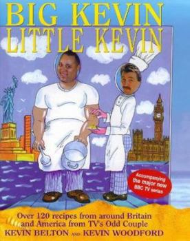 Hardcover Big Kevin, Little Kevin: Over 120 Recipes from Around Britain and America by TV's Odd Couple Book