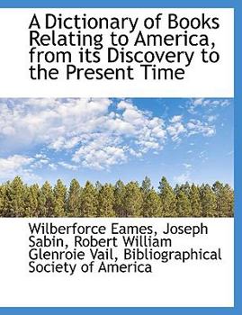 Paperback A Dictionary of Books Relating to America, from Its Discovery to the Present Time [Large Print] Book