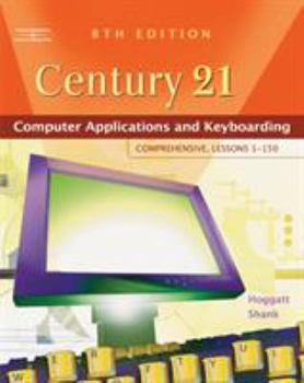 Hardcover Century 21™ Computer Applications and Keyboarding: Comprehensive, Lessons 1-150 (Available Titles CengageNOW) Book