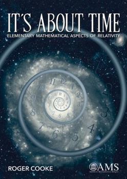 Hardcover It's about Time: Elementary Mathematical Aspects of Relativity Book