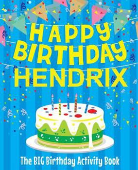 Paperback Happy Birthday Hendrix - The Big Birthday Activity Book: Personalized Children's Activity Book