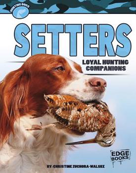 Hardcover Setters: Loyal Hunting Companions Book