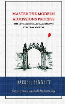 Paperback Master the Modern Admissions Process: A Step-by-Step Manual into the College of Your Dreams Book