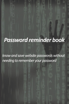 Paperback Password reminder book - know and save website passwords without needing to remember your password: Use prompts, cues and hints to protect your websit [Large Print] Book