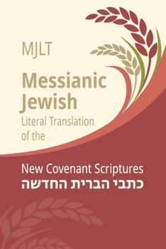 Paperback Messianic Jewish Literal Translation (MJLT): New Covenant Scriptures (New Testament / Bible) Book