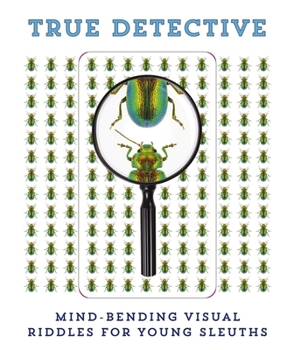 Hardcover True Detective: Mind-Bending Visual Riddles for Young Sleuths! 1 [With Magnifying Glass] Book