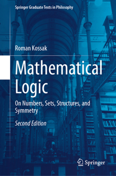 Hardcover Mathematical Logic: On Numbers, Sets, Structures, and Symmetry Book