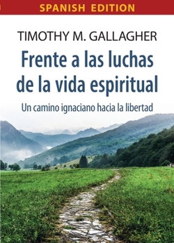 Paperback Frente a las luchas de la vida espiritual Un camino ignaciano hacia la libertad Book