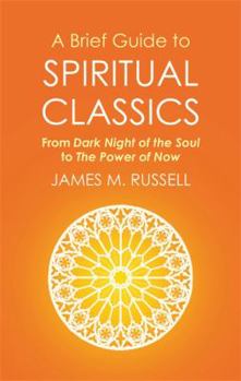 Paperback A Brief Guide to Spiritual Classics: From Dark Night of the Soul to The Power of Now (Brief Histories) [May 19, 2016] Russell, James M. Book