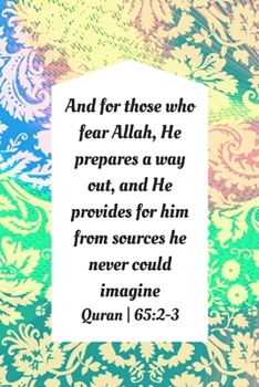 And For Those Who Fear Allah, He Prepares A Way Out, And He Provides For Him From Sources He Never Could Imagine.: Inspirational Reminder Islamic ... Great Gift For Muslims, Believers And Reverts