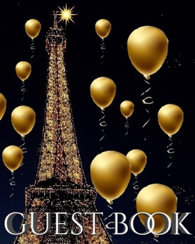 Paperback Eiffel Tower paris gold Ballon themed All occasion blank guest book: paris gold Ballon themed blank guest book