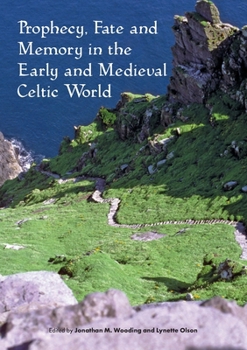 Paperback Prophecy, Fate and Memory in the Early Medieval Celtic World Book