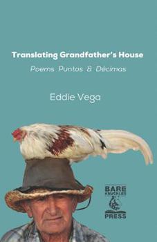 Paperback Translating Grandfather's House: Poems, Puntos and Décimas Book