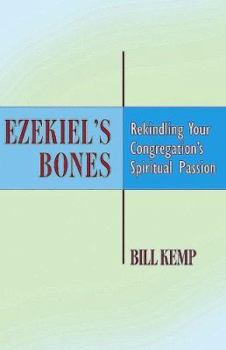 Paperback Ezekiel's Bones: Rekindling Your Congregation's Spiritual Passion Book